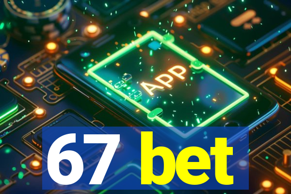 67 bet